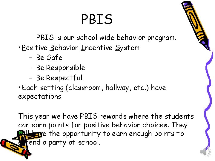 PBIS is our school wide behavior program. • Positive Behavior Incentive System – Be