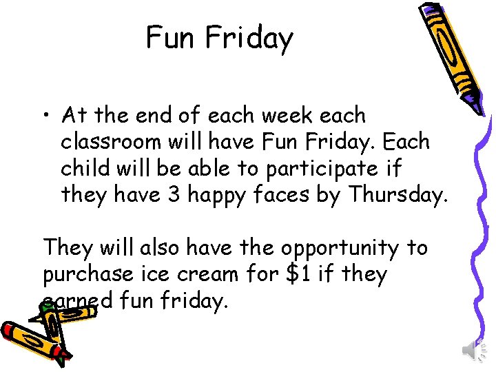 Fun Friday • At the end of each week each classroom will have Fun