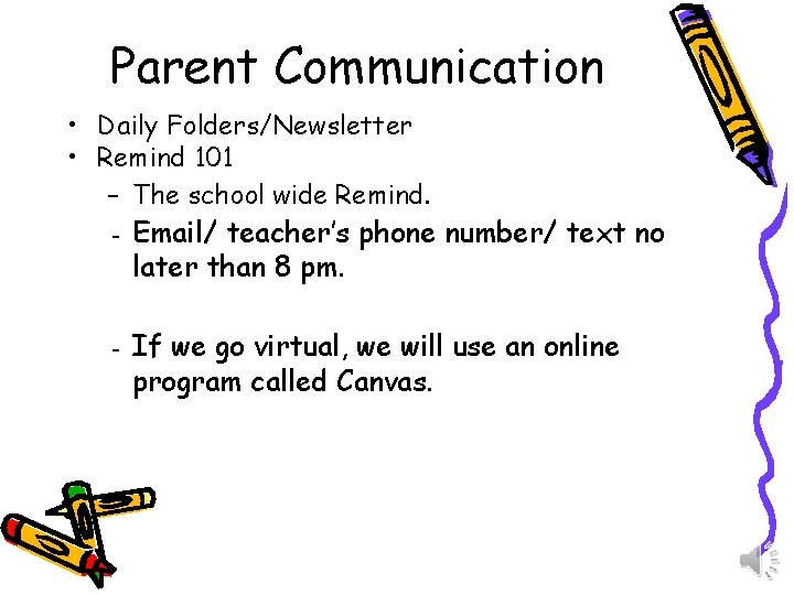 Parent Communication • Daily Folders/Newsletter • Remind 101 – The school wide Remind. –
