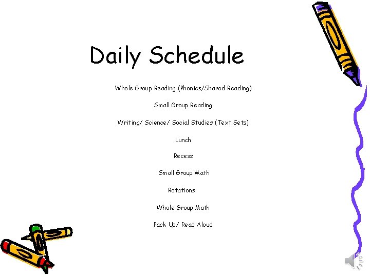 Daily Schedule Whole Group Reading (Phonics/Shared Reading) Small Group Reading Writing/ Science/ Social Studies