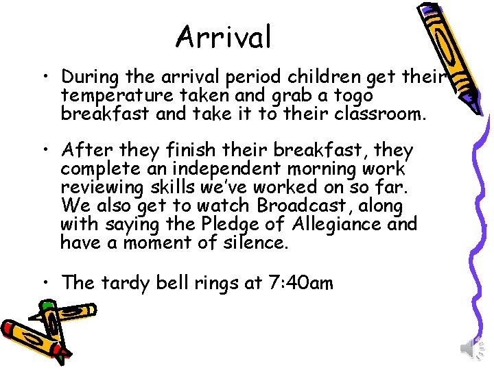 Arrival • During the arrival period children get their temperature taken and grab a