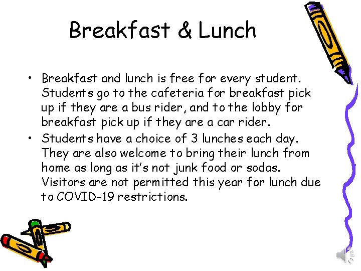 Breakfast & Lunch • Breakfast and lunch is free for every student. Students go