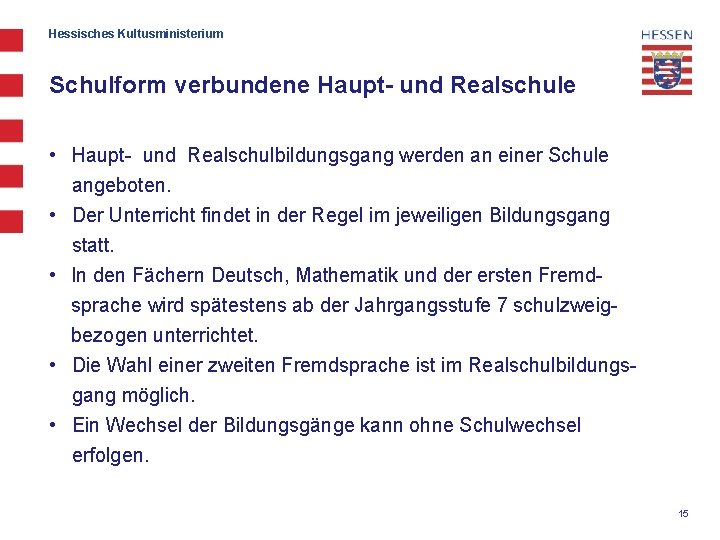 Hessisches Kultusministerium Schulform verbundene Haupt- und Realschule • Haupt- und Realschulbildungsgang werden an einer