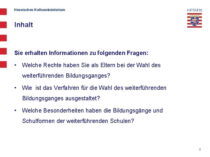 Hessisches Kultusministerium Inhalt Sie erhalten Informationen zu folgenden Fragen: • Welche Rechte haben Sie