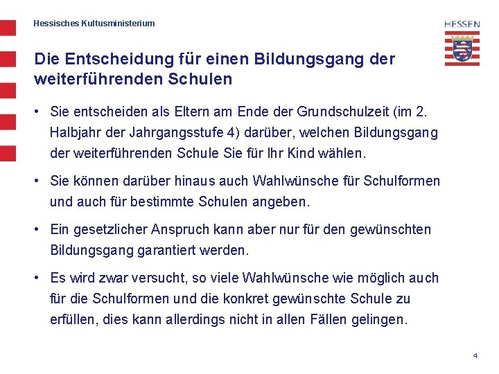 Hessisches Kultusministerium Die Entscheidung für einen Bildungsgang der weiterführenden Schulen • Sie entscheiden als