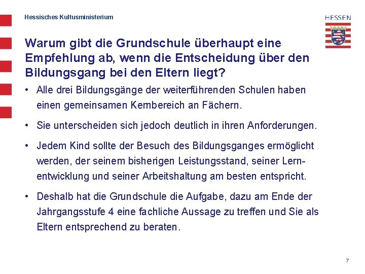 Hessisches Kultusministerium Warum gibt die Grundschule überhaupt eine Empfehlung ab, wenn die Entscheidung über