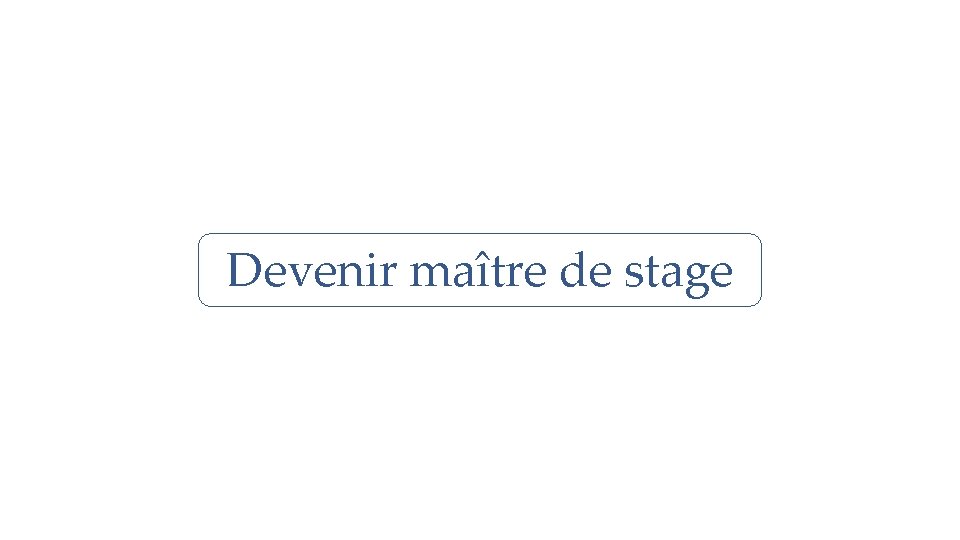 Devenir maître de stage 