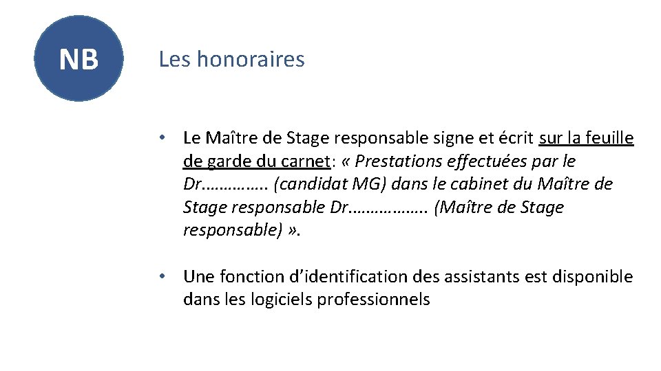 NB Les honoraires • Le Maître de Stage responsable signe et écrit sur la