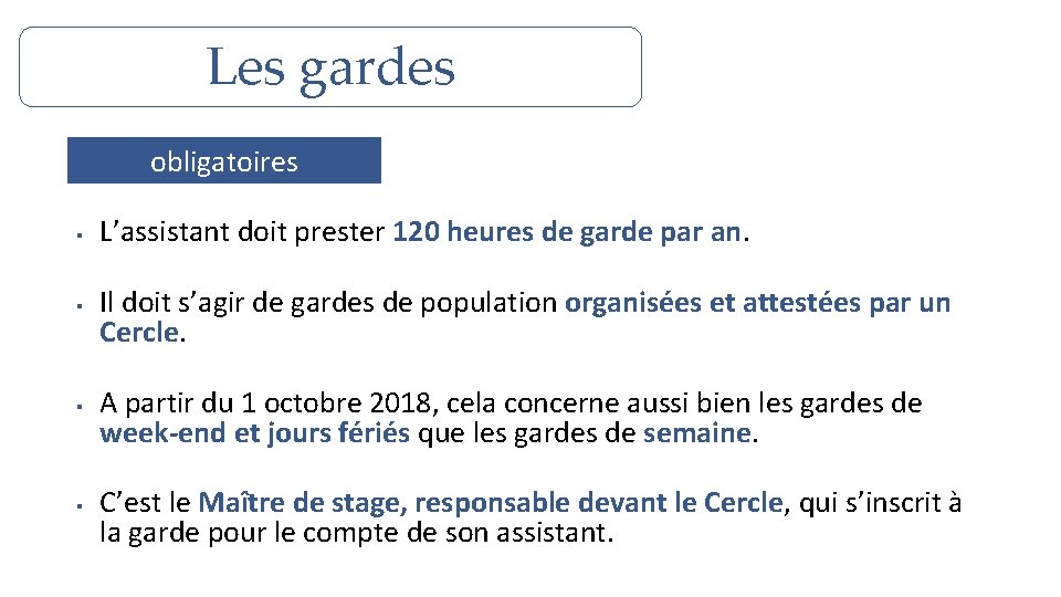 Les gardes obligatoires § § L’assistant doit prester 120 heures de garde par an.