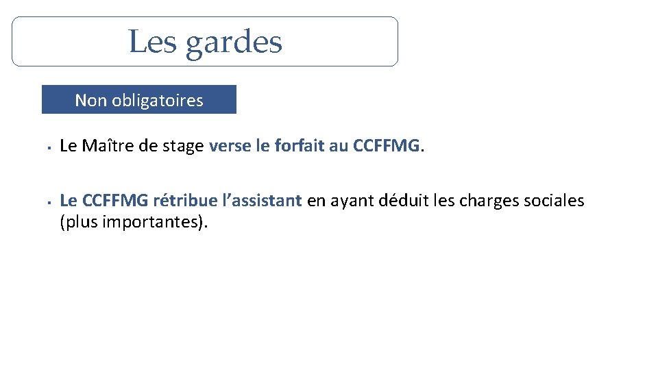 Les gardes Non obligatoires § § Le Maître de stage verse le forfait au