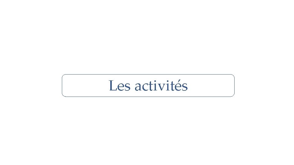 Les activités 