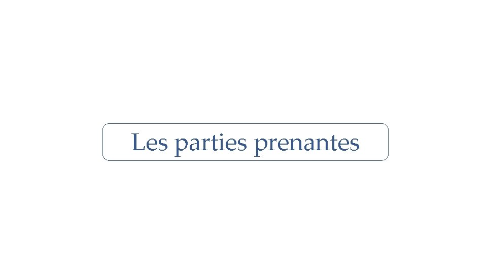 Les parties prenantes 