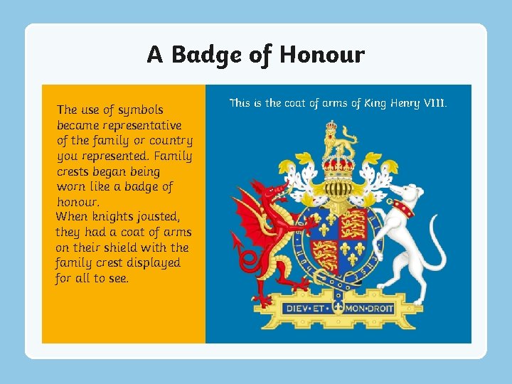 A Badge of Honour The use of symbols became representative of the family or