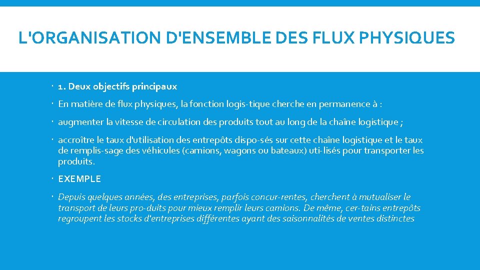 L'ORGANISATION D'ENSEMBLE DES FLUX PHYSIQUES 1. Deux objectifs principaux En matière de flux physiques,