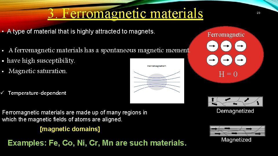 3. Ferromagnetic materials • A type of material that is highly attracted to magnets.
