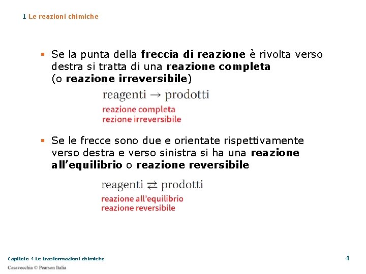 1 Le reazioni chimiche Se la punta della freccia di reazione è rivolta verso