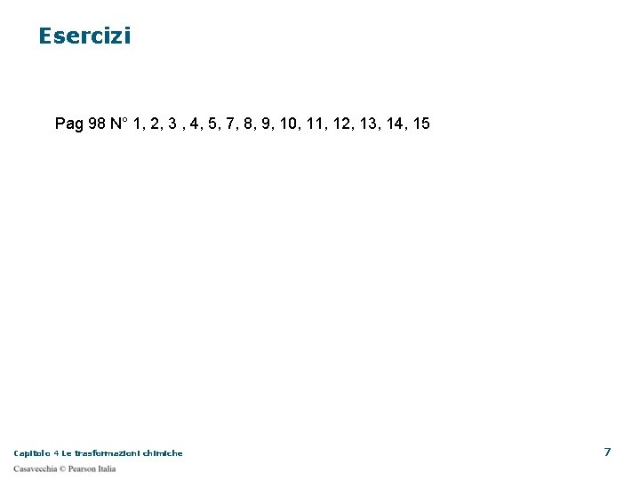 Esercizi Pag 98 N° 1, 2, 3 , 4, 5, 7, 8, 9, 10,