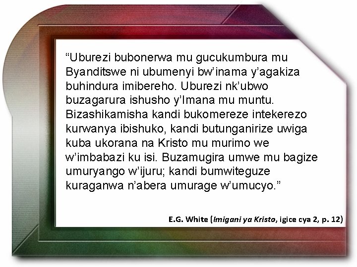 “Uburezi bubonerwa mu gucukumbura mu Byanditswe ni ubumenyi bw’inama y’agakiza buhindura imibereho. Uburezi nk’ubwo “Uburezi bubonerwa mu gucukumbura mu Byanditswe ni ubumenyi bw’inama y’agakiza buhindura imibereho. Uburezi nk’ubwo