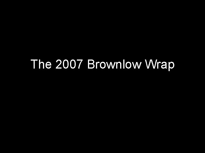 The 2007 Brownlow Wrap 