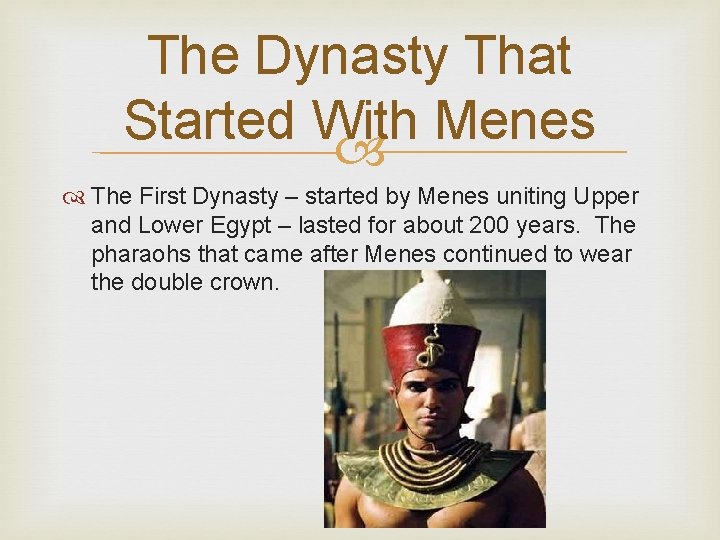 The Dynasty That Started With Menes The First Dynasty – started by Menes uniting