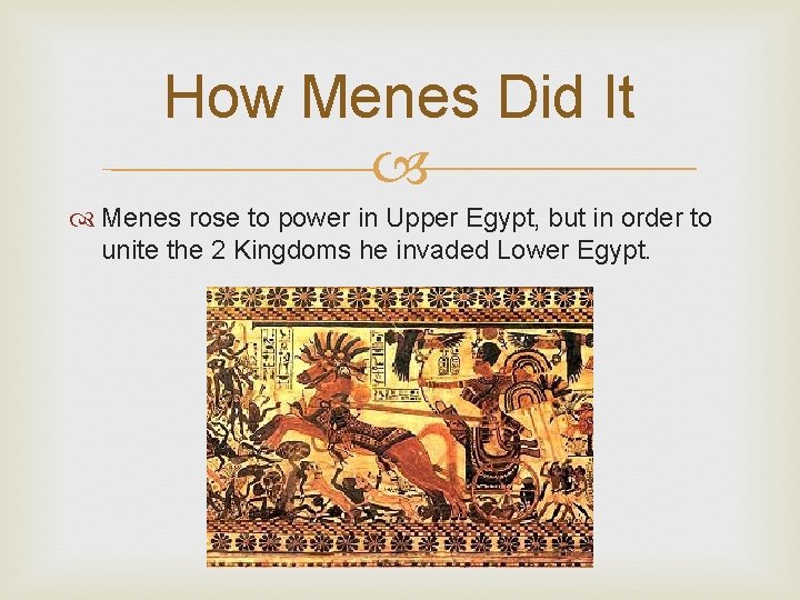 How Menes Did It Menes rose to power in Upper Egypt, but in order