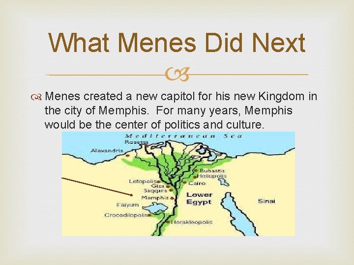 What Menes Did Next Menes created a new capitol for his new Kingdom in