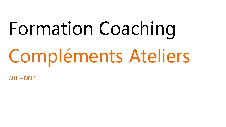 Formation Coaching Compléments Ateliers CHL – DELF 1 