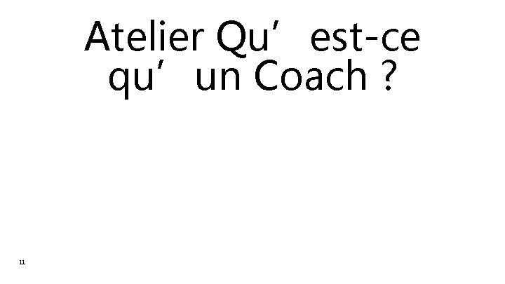 Atelier Qu’est-ce qu’un Coach ? 11 