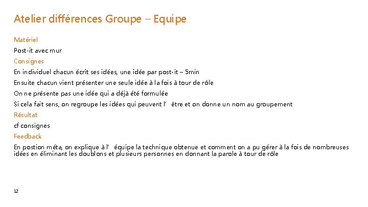 Atelier différences Groupe – Equipe Matériel Post-it avec mur Consignes En individuel chacun écrit