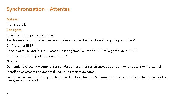 Synchronisation - Attentes Matériel Mur + post-it Consignes Individuel y compris le formateur 1