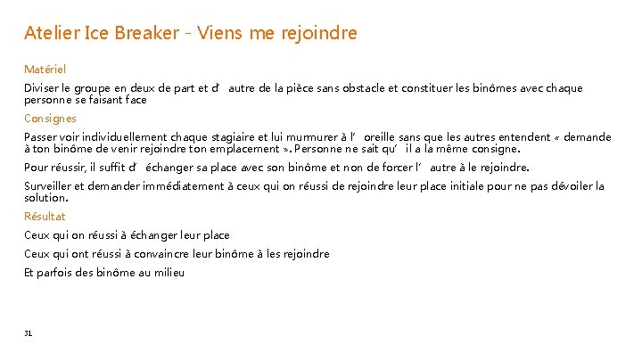 Atelier Ice Breaker - Viens me rejoindre Matériel Diviser le groupe en deux de