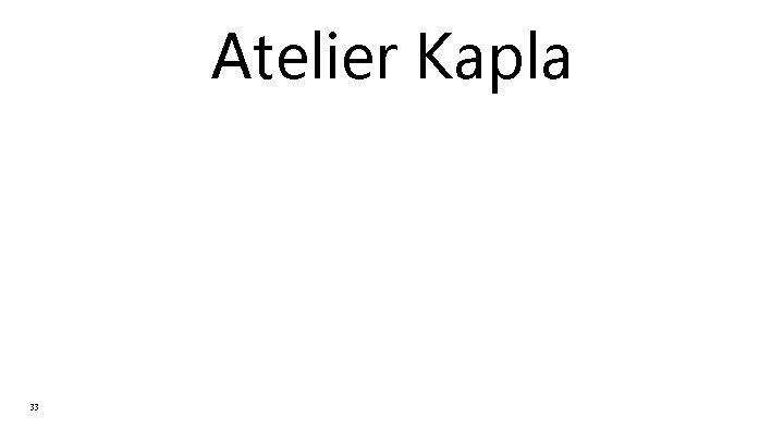 Atelier Kapla 33 