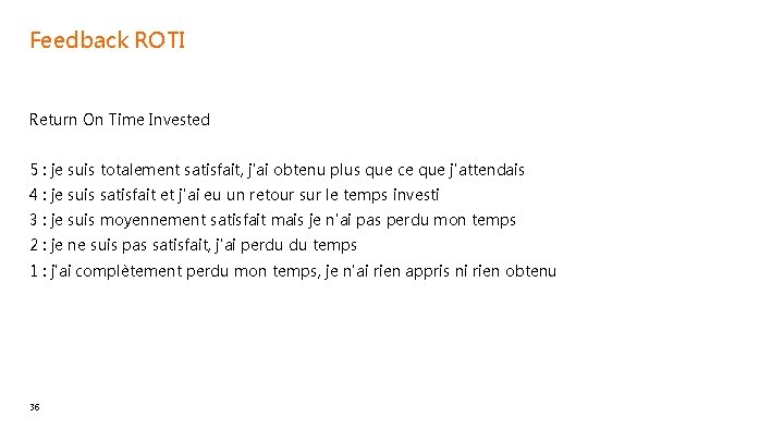 Feedback ROTI Return On Time Invested 5 : je suis totalement satisfait, j'ai obtenu