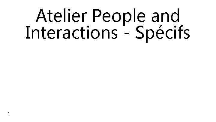 Atelier People and Interactions - Spécifs 6 