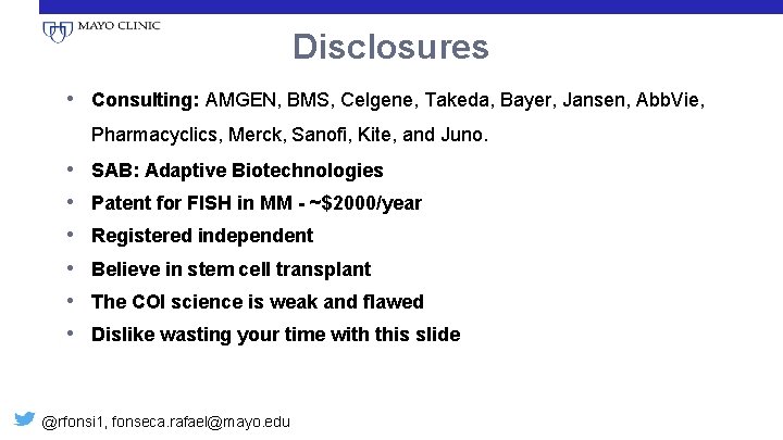 Disclosures • Consulting: AMGEN, BMS, Celgene, Takeda, Bayer, Jansen, Abb. Vie, Pharmacyclics, Merck, Sanofi,