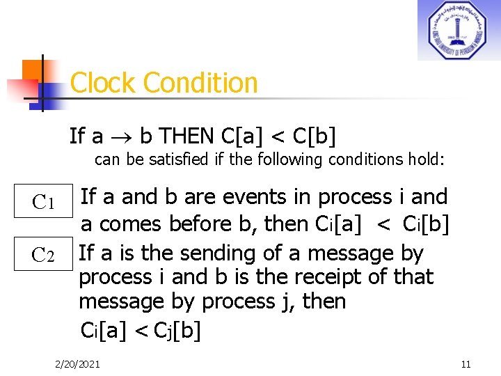 Clock Condition If a b THEN C[a] < C[b] can be satisfied if the