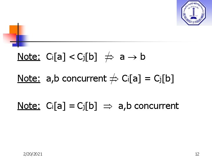 Note: Ci[a] < Cj[b] a b Note: a, b concurrent Ci[a] = Cj[b] Note: