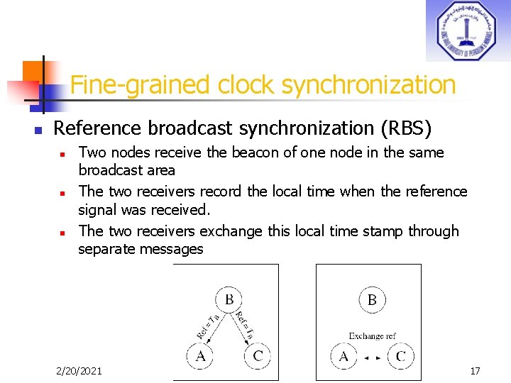 Fine-grained clock synchronization n Reference broadcast synchronization (RBS) n n n Two nodes receive