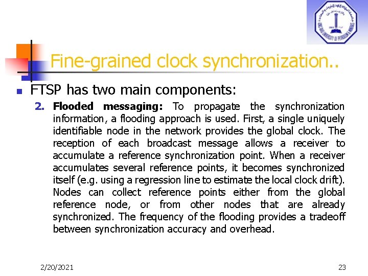 Fine-grained clock synchronization. . n FTSP has two main components: 2. Flooded messaging: To