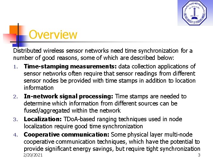 Overview Distributed wireless sensor networks need time synchronization for a number of good reasons,