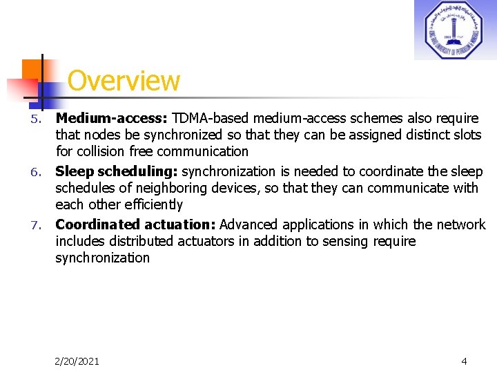 Overview 5. 6. 7. Medium-access: TDMA-based medium-access schemes also require that nodes be synchronized