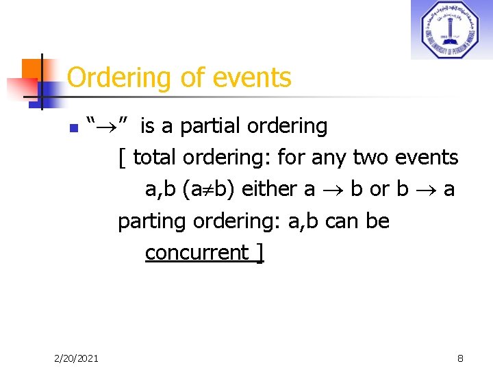 Ordering of events n “ ” is a partial ordering [ total ordering: for