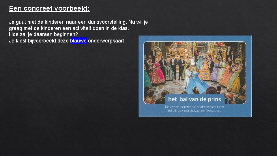 Een concreet voorbeeld: Je gaat met de kinderen naar een dansvoorstelling. Nu wil je Een concreet voorbeeld: Je gaat met de kinderen naar een dansvoorstelling. Nu wil je