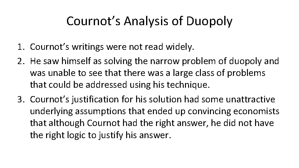Cournot’s Analysis of Duopoly 1. Cournot’s writings were not read widely. 2. He saw