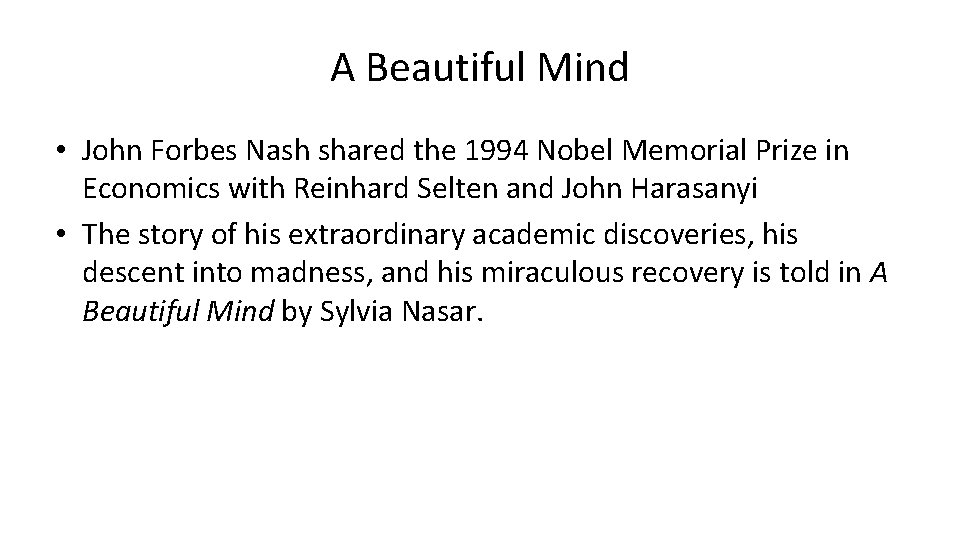 A Beautiful Mind • John Forbes Nash shared the 1994 Nobel Memorial Prize in