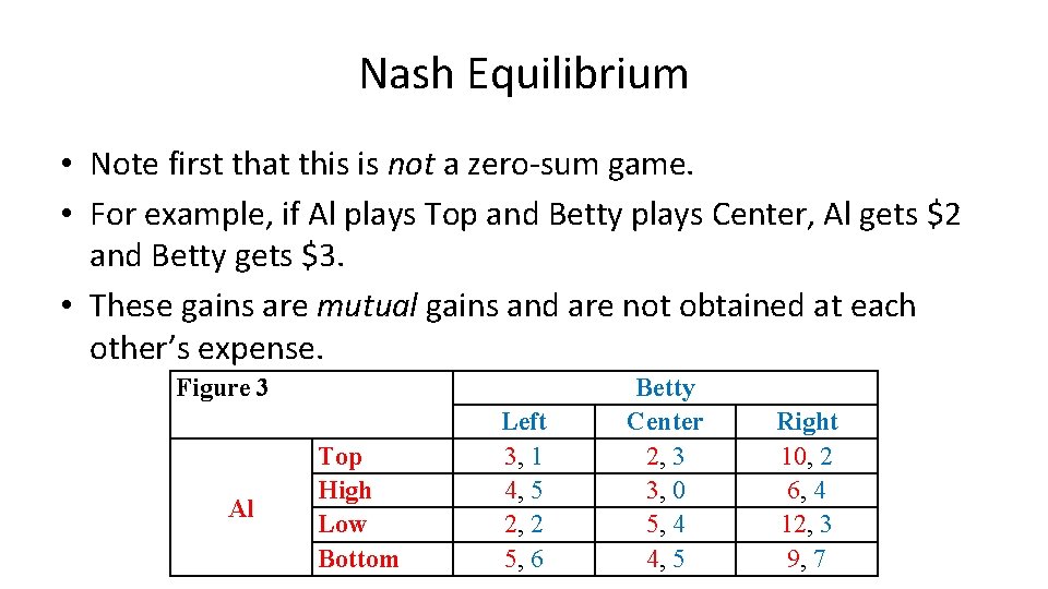 Nash Equilibrium • Note first that this is not a zero-sum game. • For