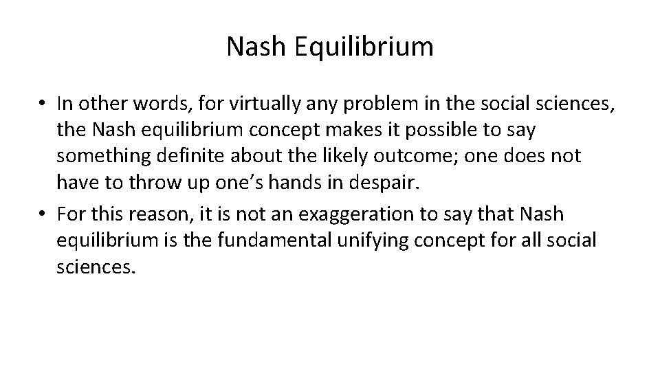 Nash Equilibrium • In other words, for virtually any problem in the social sciences,