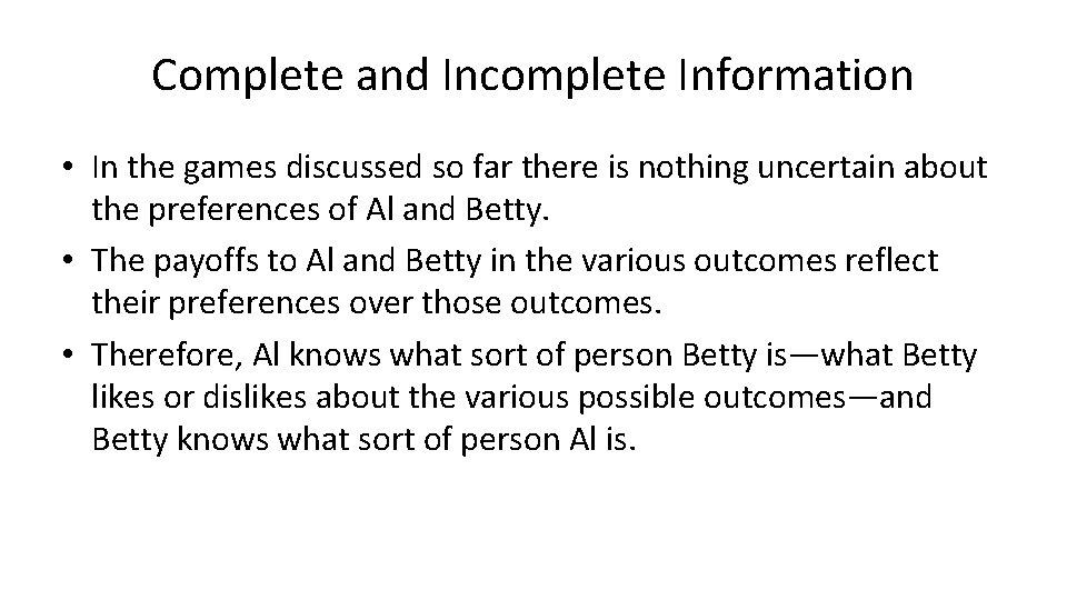 Complete and Incomplete Information • In the games discussed so far there is nothing