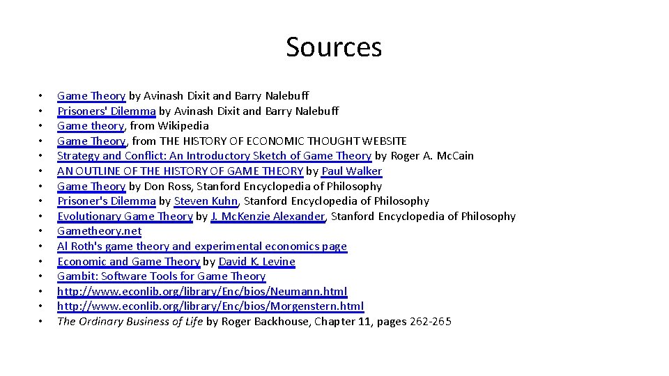 Sources • • • • Game Theory by Avinash Dixit and Barry Nalebuff Prisoners'