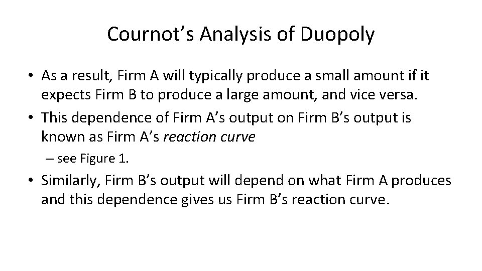 Cournot’s Analysis of Duopoly • As a result, Firm A will typically produce a